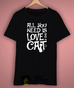 All You Need is Love and Cat T Shirt Available Size S-2Xl