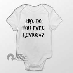 Bro Do You Even Leviosa Baby Gift Onesie