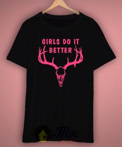 Girls Do It Better Quote T Shirt Available Size S M L XL XXL