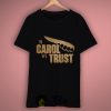 In Carol Walking Dead We Trust T Shirt