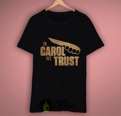 In Carol Walking Dead We Trust T Shirt