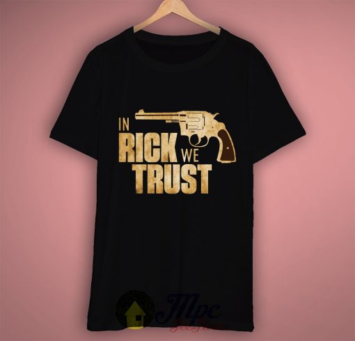 In Rick Walking Dead We Trust T Shirt