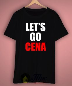 Lets Go John Cena T Shirt