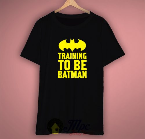Training Batman Quote Cool T Shirt