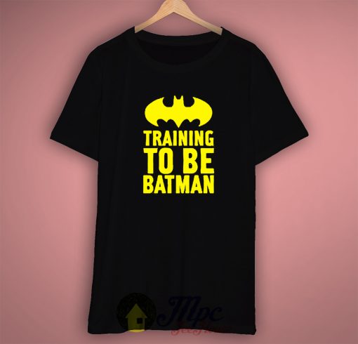 Training Batman Quote Cool T Shirt