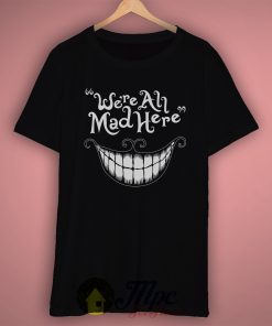Cheshire Cat Smile Quote Funny T Shirt