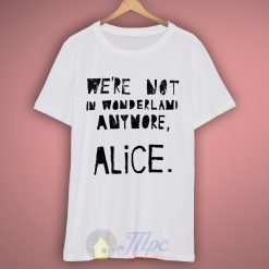 Alice In Wonderland Quote T Shirt