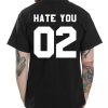 Hate You Quote T Shirt