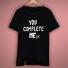 You Complete Me 5 Sos T Shirt