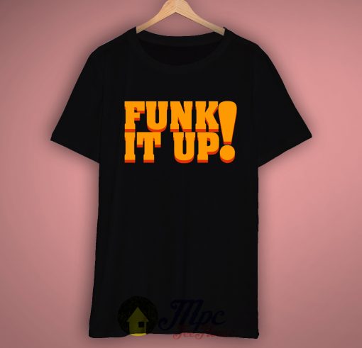 Funk It Up T-shirt