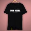 I'm A Rebel Think Positively T-Shirt