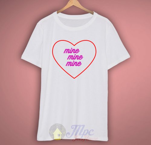 Love Mine T Shirt