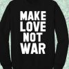 Make Love Not War Vanessa Hudgens Sweatshirt