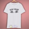 Stay Dead Grunge T Shirt