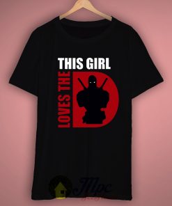 This Girl Loves The Deadpool T Shirt