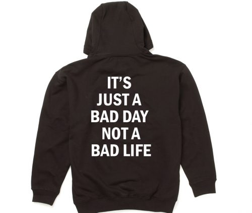 Bad Day Bad Life Quote Hoodie