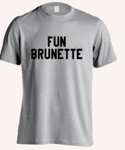 Fun Brunette Slogan T Shirt