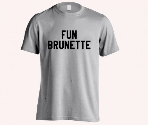 Fun Brunette Slogan T Shirt