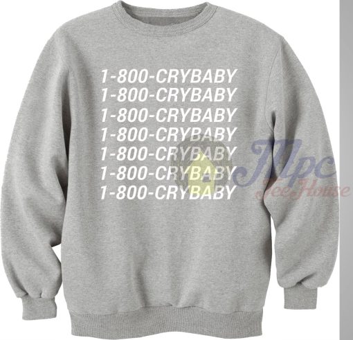 1-800-Crybaby Call Number Sweatshirt