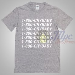 1-800-Crybaby Call Number T Shirt