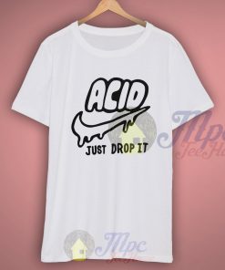 Acid Just Drop It Stay High T Shirt