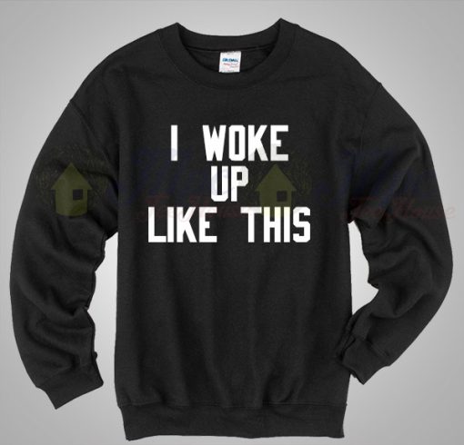 Beyonce I Woke Up Like This Lyric Sweatshirt