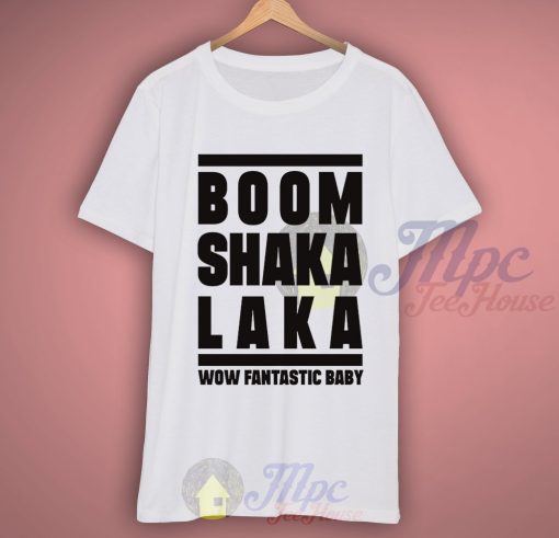 Boom Shakalaka Wow Fantastic Baby White T Shirt