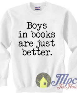 Boys in Books Are Just Better Lyrics White Sweatshirt