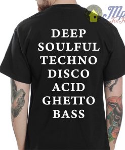 Deep Soulful Techno Disco Acid Ghetto Bass T Shirt