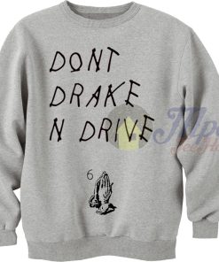 Don't Drake and Drive Sweatshirt