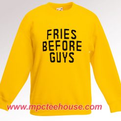 Fries Before Guys Yellow Sweatshirt