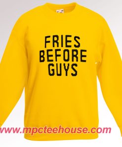Fries Before Guys Yellow Sweatshirt