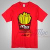 Fryday Fries T Shirt For Men and Women