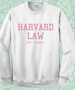 Harvard Law Just Kidding Alumni Sweatshirt