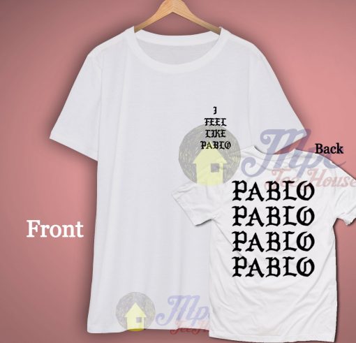 I Feel Like Pablo Front Back T Shirt