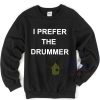 I Prefer The Drummer 5Sos Sweatshirt