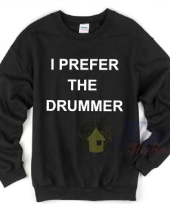 I Prefer The Drummer 5Sos Sweatshirt