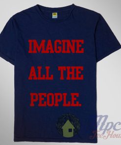 Imagine All The People T Shirt