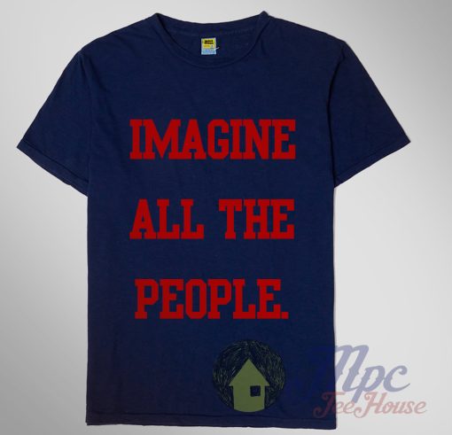 Imagine All The People T Shirt