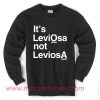 It's Leviosa Not Leviosa Harry Potter Sweatshirt