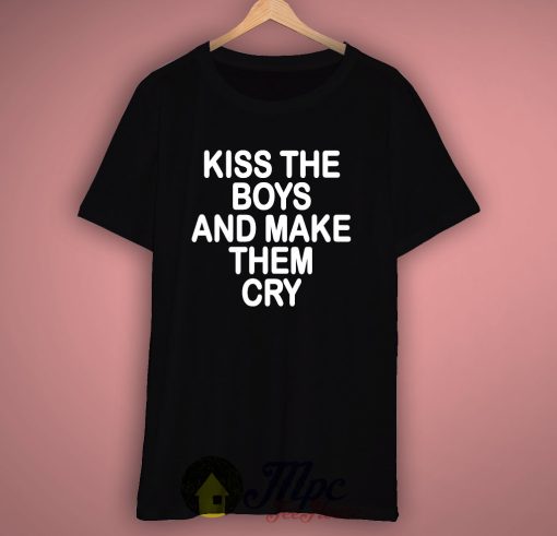 Make The Boys Cry T Shirt