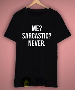 Me Sarcastic Never Quote T Shirt