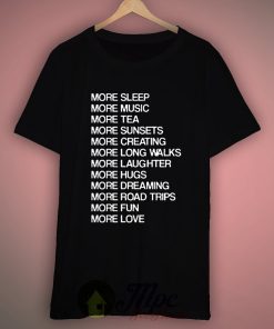 More Sleep More Music More Idea T Shirt
