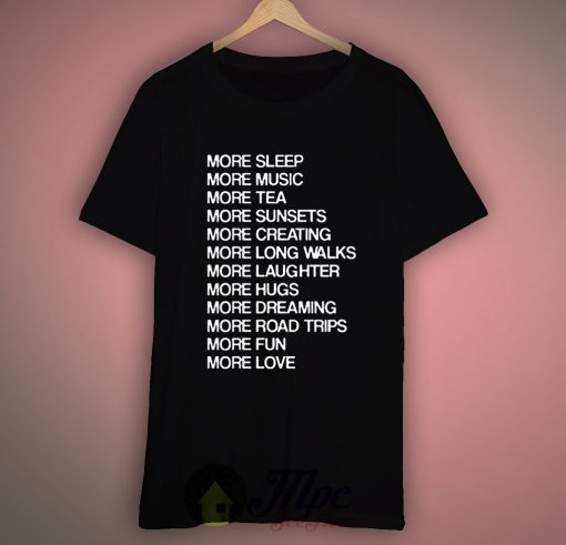 More Sleep More Music More Idea T Shirt