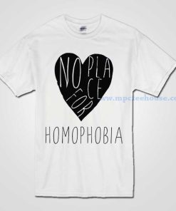 No Place For Homophobia T Shirt