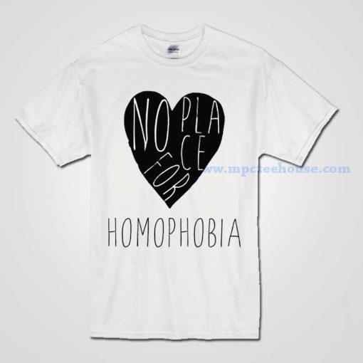 No Place For Homophobia T Shirt