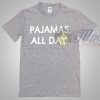 Pajamas All Day Cool T Shirt With Quote