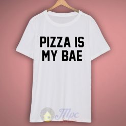 Pizza is My Bae T Shirt