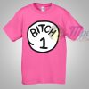 Thing Bitch 1 T Shirt Cute in Pink Shirt