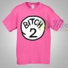 Thing Bitch 2 T Shirt Cute in Pink Shirt